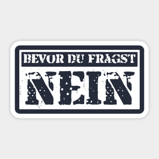 bevor du fragst nein  funny saying lustige Sprüche Sticker